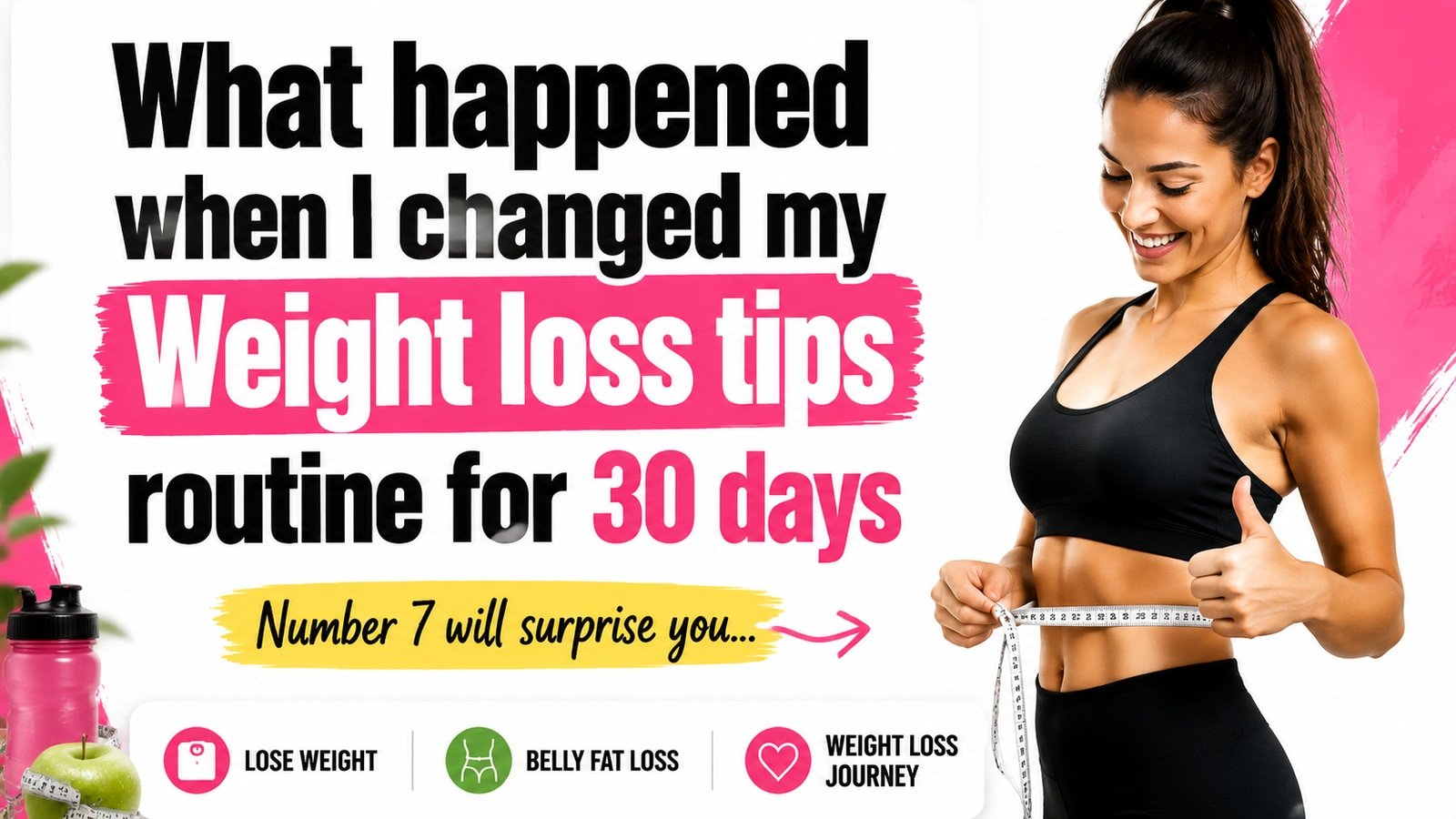 What happened when I changed my Weight loss tips routine for 30 days